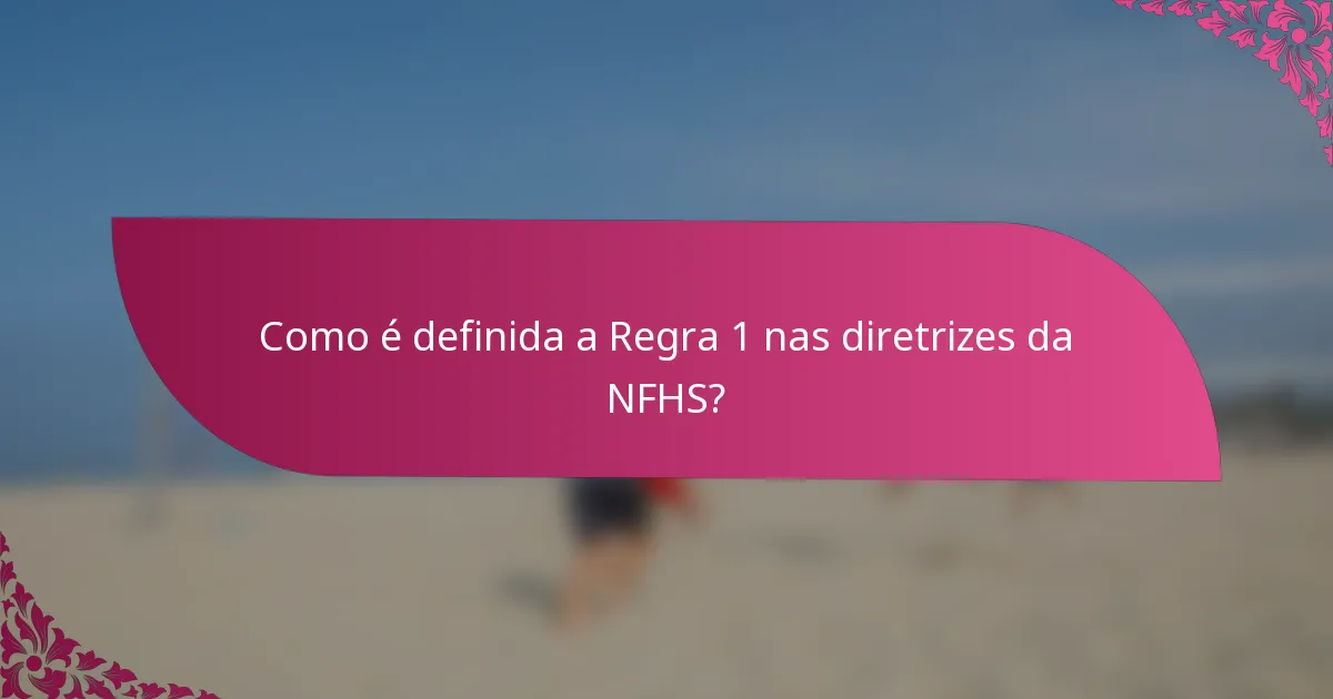Como é definida a Regra 1 nas diretrizes da NFHS?