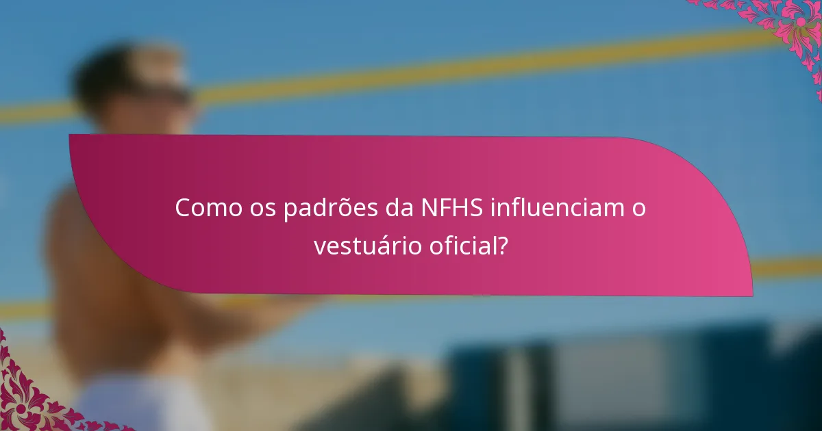 Como os padrões da NFHS influenciam o vestuário oficial?