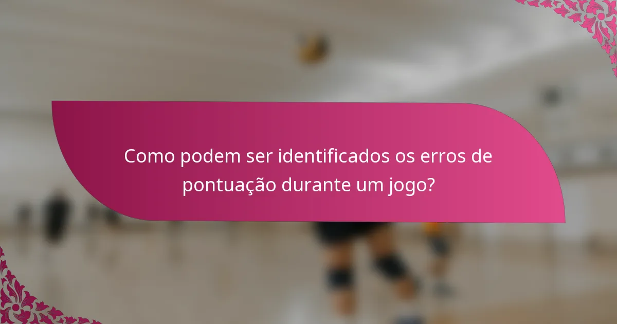 Como podem ser identificados os erros de pontuação durante um jogo?