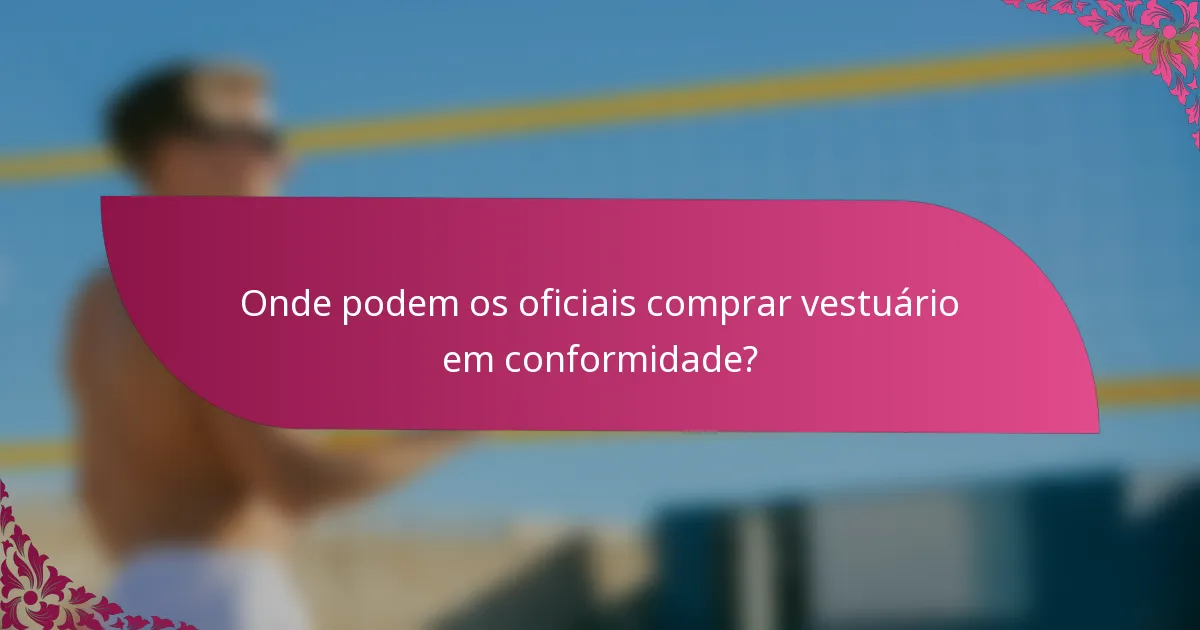 Onde podem os oficiais comprar vestuário em conformidade?