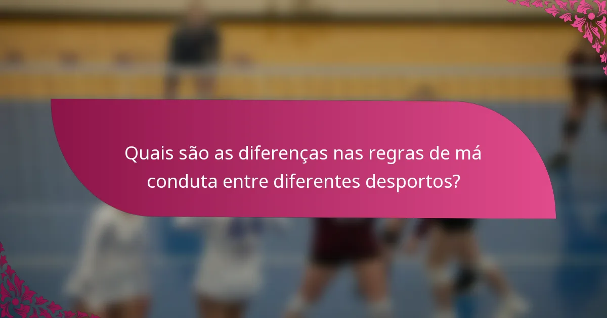Quais são as diferenças nas regras de má conduta entre diferentes desportos?