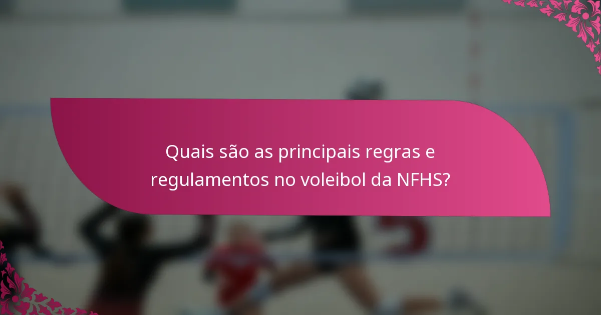 Quais são as principais regras e regulamentos no voleibol da NFHS?