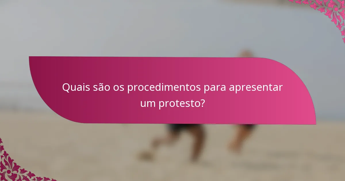 Quais são os procedimentos para apresentar um protesto?