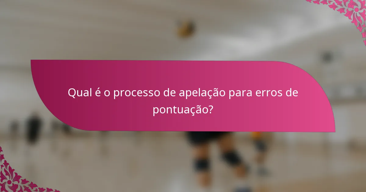 Qual é o processo de apelação para erros de pontuação?